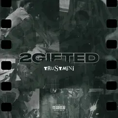 2Gifted - EP by TrustMini album reviews, ratings, credits