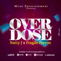 Overdose (feat. Fragile Ferron) - Single by Natty J album reviews, ratings, credits