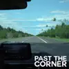 Past the Corner - Single album lyrics, reviews, download