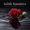 Salida Romántica - Música para Crear Ambiente de Pasión y Amor album lyrics, reviews, download