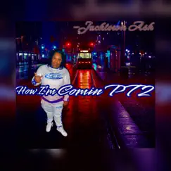 How Im Comin PT2 - Single by Jacktown Ash album reviews, ratings, credits