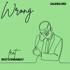 Wrong (feat. Ekeyzondabeat) Song Lyrics