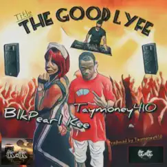 The Good Lyfe - Single (feat. TAYMONEY410) - Single by BlkPearl Kee album reviews, ratings, credits