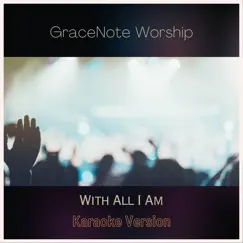 With All I Am (feat. Basiel Jozey) [Karaoke Version] - Single by Gracenote Worship album reviews, ratings, credits