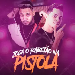 Joga o Rabetão na Pistola (feat. Mc Flavinho) Song Lyrics