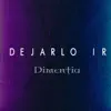 Dejarlo Ir - Single album lyrics, reviews, download