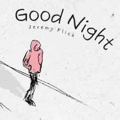 Goodnight - Single by Jeremy Flick album reviews, ratings, credits