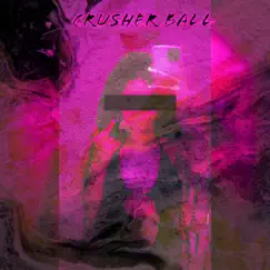 Crusher Ball (feat. 46dots) - Single by Loso The Ghoul album reviews, ratings, credits