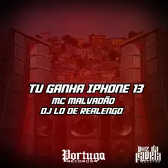 TU GANHA IPHONE 13 - Single by Mc Malvadão & Dj LD de Realengo album reviews, ratings, credits