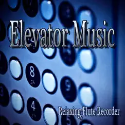 Elevator Music – Relaxing Flute Recorder by The O'Neill Brothers Group album reviews, ratings, credits