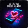 Só Não Vem Chamar De Amor - Single album lyrics, reviews, download
