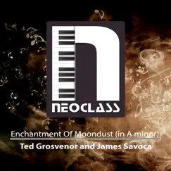 Enchantment Of Moondust (in A Minor) - Single by Ted Grosvenor & James Savoca album reviews, ratings, credits