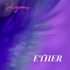 Ether - Single by Indigeaux album reviews, ratings, credits