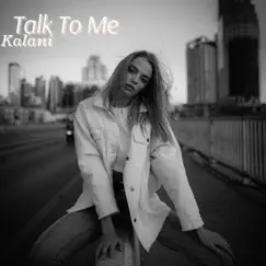 Talk To Me - Single by Kalani album reviews, ratings, credits