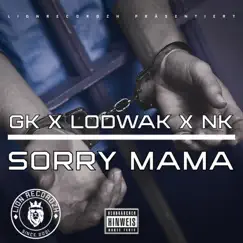 Sorry Mama - Single by GK, Narek & LODWAK album reviews, ratings, credits