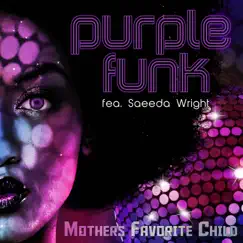 Purple Funk (feat. Saeeda Wright) [Radio Edit] - Single by Mothers Favorite Child album reviews, ratings, credits