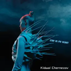 Stay In My Heart by Kidwai Chernezov album reviews, ratings, credits