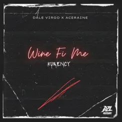 Wine Fi Me - Single by Kurency, DZL & Aceraine album reviews, ratings, credits
