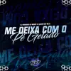 ME DEIXA COM O PE GELADO (feat. CLUB DA DZ7 & DJ NEGRESKO) song lyrics