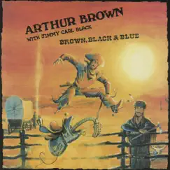 Brown, Black and Blue by Arthur Brown & Jimmy Carl Black album reviews, ratings, credits