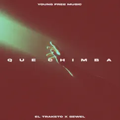 Que Chimba - Single by EL TRAKETO & Sewel album reviews, ratings, credits
