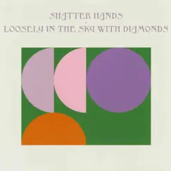 Loosely In The Sky With Diamonds - Single by Shatter Hands album reviews, ratings, credits