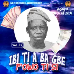 Ibi Ti A Ba Gbe F'owo Ti Si, Vol. 32 by Yusufu Olatunji album reviews, ratings, credits