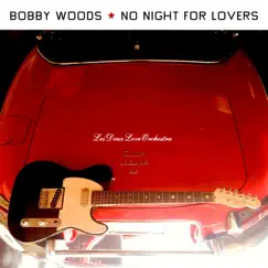 No Night for Lovers - Single by Bobby Woods & Les Deux Love Orchestra album reviews, ratings, credits