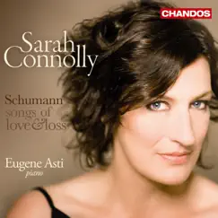 Sarah Connolly Sings Schumann - Songs of Love and Loss by Dame Sarah Connolly & Eugene Asti album reviews, ratings, credits