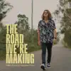 The Road We're Making - Single album lyrics, reviews, download