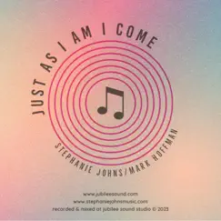 Just As I Am I Come - Single by Stephanie Johns album reviews, ratings, credits