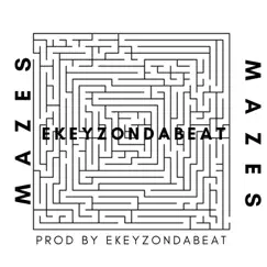 Mazes - Single by Ekeyzondabeat album reviews, ratings, credits