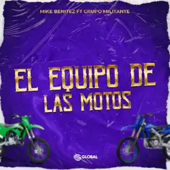 El Equipo De Las Motos (feat. Grupo Militante) Song Lyrics