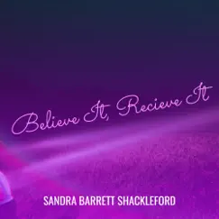 Believe It, Recieve It - Single by Sandra Barrett Shackleford album reviews, ratings, credits