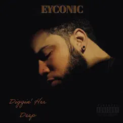 Diggin' Her Deep - Single by Eyconic album reviews, ratings, credits