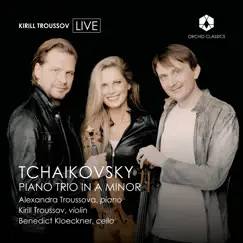 Tchaikovsky: Piano Trio in A Minor (Live) by Alexandra Troussova, Kirill Troussov & Benedict Kloeckner album reviews, ratings, credits