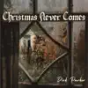 Christmas Never Comes (To the Orphans of Christendom) - Single album lyrics, reviews, download