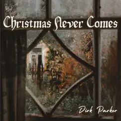 Christmas Never Comes (To the Orphans of Christendom) - Single by Dirk Parker album reviews, ratings, credits