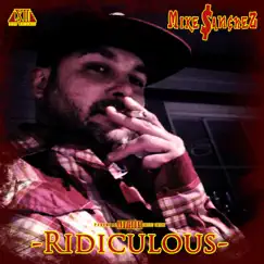 Ridiculous - Single by Mike $anchez album reviews, ratings, credits