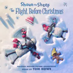 Shaun the Sheep: The Flight Before Christmas (Original Motion Picture Soundtrack) by Tom Howe album reviews, ratings, credits