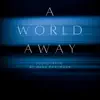 A World Away (Original Soundtrack) album lyrics, reviews, download