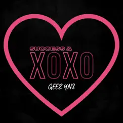 Success & XOXO - Single by Geez YNS album reviews, ratings, credits