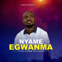 Nyame Egwanma (The Lamb of God) - Single by Addo Gospel Music album reviews, ratings, credits
