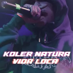 Vida Loca - Single by Koler Natura album reviews, ratings, credits