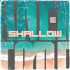 Shallow - Single album lyrics, reviews, download