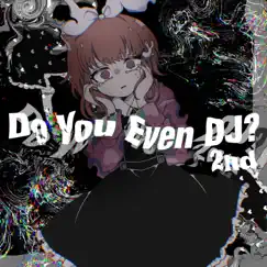 Do You Even Dj? 2nd (feat. Neko Hacker) Song Lyrics