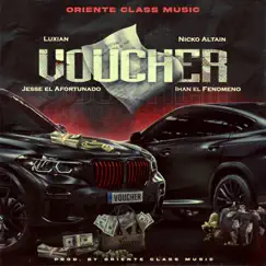 Voucher - Single by Oriente Class Music, Ihan el Fenomeno, Luxian, Nicko Altain & Jesse El Afortunado album reviews, ratings, credits