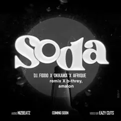 SODA (feat. Okkama, Amalon, Afrique & B-threy) - Single by Deejay fiddo album reviews, ratings, credits