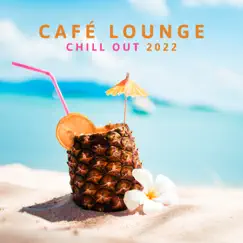 Café Lounge Chill Out 2022: Buddha Relaxation del Mar, Ibiza Sunset Chillout Session, Summertime Beach Party Electronic Music, Erotica Oriental Bar by Dj Dimension EDM & DJ Chill EDM album reviews, ratings, credits