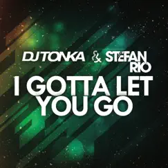 I Gotta Let You Go (DJ Tonka Acapella) Song Lyrics